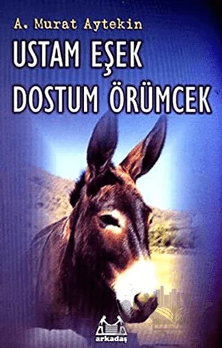 Ustam Eşek Dostum Örümcek – A. Murat Aytekin – Arkadaş Yayınları kitap kapağı