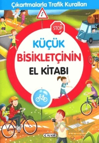 Küçük Bisikletçinin El Kitabı - Çıkartmalarla Trafik Kuralları – Kolektif – Çiçek Yayıncılık kitap kapağı