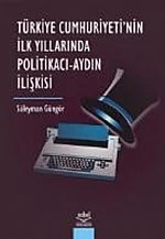 Türkiye Cumhuriyetinin İlk Yıllarında Politikacı Aydın İlişkisi – Süleyman Güngör – Nobel Yayın kitap kapağı
