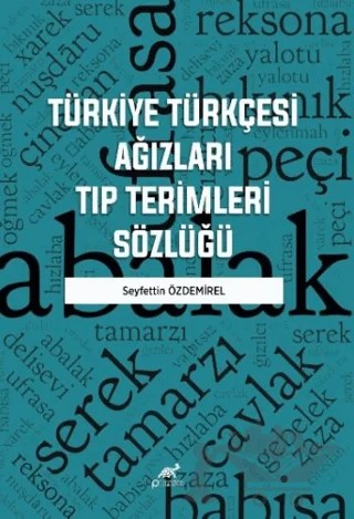 Türkiye Türkçesi Ağızları Tıp Terimleri Sözlüğü – Seyfettin Özdemirel – Paradigma Akademi Yayınları kitap kapağı