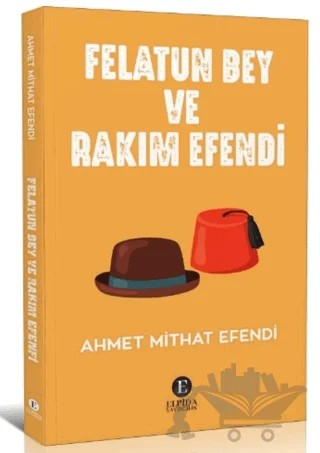 Felatun Bey Ve Rakım Efendi – Ahmet Mithat Efendi – Elpida Yayıncılık kitap kapağı