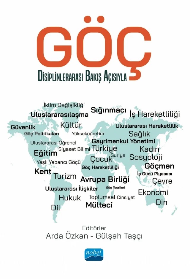 GÖÇ - Disiplinlerarası Bakış Açısıyla – Arda Özkan, Arzu Kurşun, Bora Yenihan, Gülşah Taşçı, Harun Tanrıvermiş, İlbey Dölek, Mehmet Ali Kirman, Nagihan Taner, Pınar Türkmen Birlik, Ruşen Keleş, Sabriye Çelik Uğuz, Selen Ezme Yumak, Sema Buz, Serdar Gündoğan, Sevda Köse, Şebnem Köşer Akçapar, Şirin Dilli, Tolga Çıkrıkçı, Yeliz Yazan Koç – Nobel Akademik Yayıncılık kitap kapağı