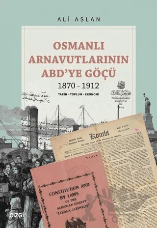 Osmanlı Arnavutlarının ABD’ye Göçü 1870-1912 – Ali Aslan – Çizgi Kitabevi Yayınları kitap kapağı