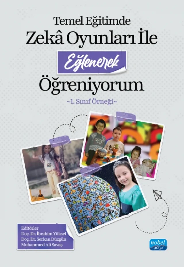 Temel Eğitimde Zekâ Oyunları ile Eğlenerek Öğreniyorum -1. Sınıf Örneği- – Abdulhamit Kurupınar, Abdullah Yücel, Alpaslan Yakışıklı, Ayşegül Büyükakkaş, Berfin Çalar, Cihan Avcı, Elif Ayça Kıvanç, Emrullah Kel, Gamze Kıral Yakışıklı, Hamit Özdamar, İbrahim Yüksel, Muhammed Ali Savaş, Nursima Toplu, Serkan Düzgün, Şükran Şener, Utku Çelik, Vedat Bayraktar – Nobel Akademik Yayıncılık kitap kapağı