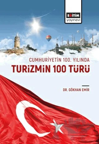 Cumhuriyetin 100 Yılında Turizmin 100 Türü – Gökhan Emir – Eğitim Yayınevi - Bilimsel Eserler kitap kapağı