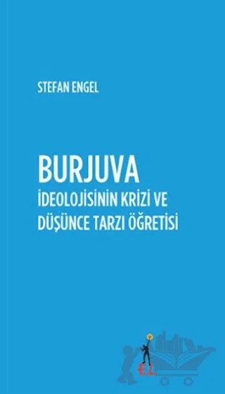 Burjuva İdeolojisinin Krizi ve Düşünce Tarzı Öğretisi – Stefan Engel – El Yayınları kitap kapağı