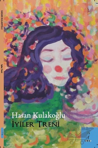 İyiler Treni – Hasan Kulakoğlu – Şyk Kitap kitap kapağı