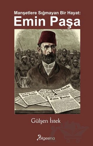 Manşetlere Sığmayan Bir Hayat: Emin Paşa – Gülşen İstek – Bilgesina Yayınları kitap kapağı