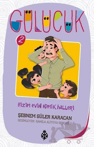 Bizim Evin Komik Halleri / Gülücük 2 – Şebnem Güler Karacan – Uğurböceği Yayınları kitap kapağı