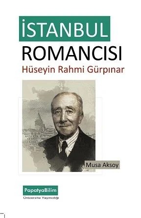 İstanbul Romancısı: Hüseyin Rahmi Gürpınar – Musa Aksoy (Dr.) – Papatya Bilim kitap kapağı