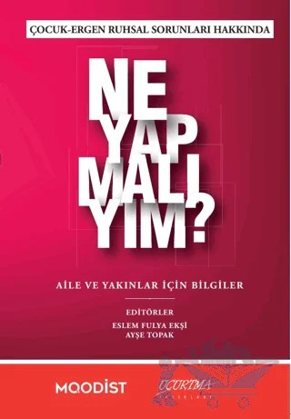 Çocuk-Ergen Ruhsal Sorunları Hakkında Ne Yapmalıyım? – Kolektif – Uçurtma Yayınları kitap kapağı