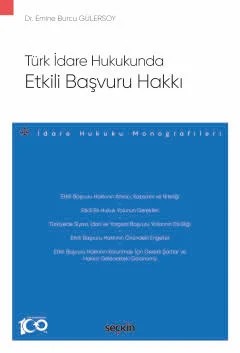 Türk İdare Hukukunda Etkili Başvuru Hakkı – İdare Hukuku Monografileri – – Emine Burcu Gülersoy – Seçkin Yayıncılık kitap kapağı