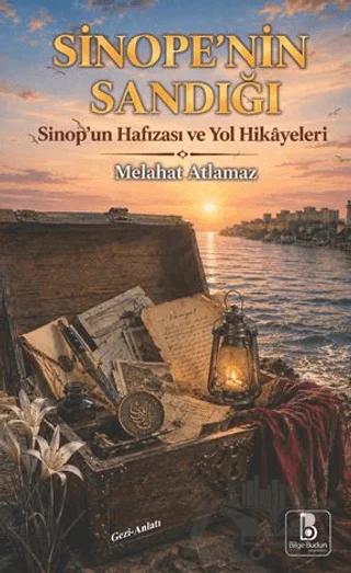 Sinope'nın Sandığı - Sinop’un Hafızası ve Yol Hikayeleri – Melahat Atlamaz – Bilge Budun Yayınları kitap kapağı
