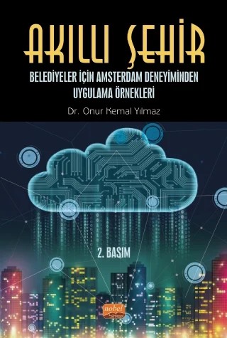 AKILLI ŞEHİR - Belediyeler İçin Amsterdam Deneyiminden Uygulama Örnekleri – Onur Kemal Yılmaz – Nobel Bilimsel Eserler kitap kapağı