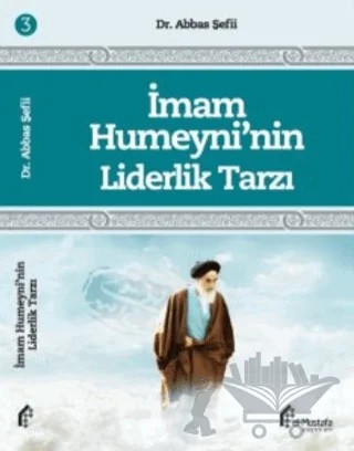İmam Humeyni'nin Liderlik Tarzı – Abbas Şefii – el-Mustafa Yayınları kitap kapağı
