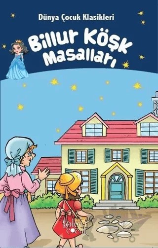 Billur Köşk Masalları - Dünya Çocuk Klasikleri – Hatice Nurbanu Karaca – Koloni Çocuk kitap kapağı