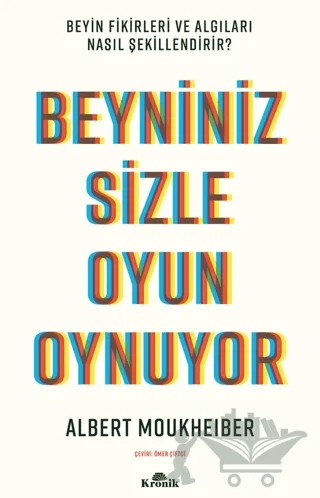 Beyniniz Sizle Oyun Oynuyor Beyin Fikirleri ve Algıları Nasıl Şekillendirir? – Albert Moukheiber – Kronik Kitap kitap kapağı