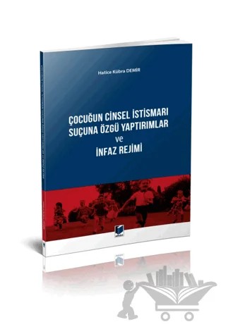 Çocuğun Cinsel İstismarı Suçuna Özgü Yaptırımlar ve İnfaz Rejimi – Hatice Kübra Demir – Adalet Yayınevi kitap kapağı
