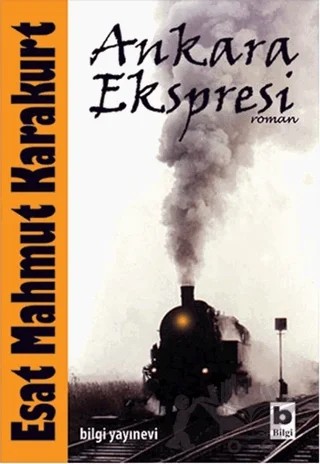 Ankara Ekspresi – Esat Mahmut Karakurt – Bilgi Yayınevi kitap kapağı