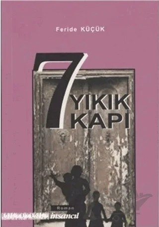 7 Yıkık Kapı – Feride Küçük – İnsancıl Yayınları kitap kapağı