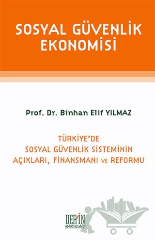 Sosyal Güvenlik Ekonomisi – Binhan Elif Yılmaz – Derin Yayınları kitap kapağı