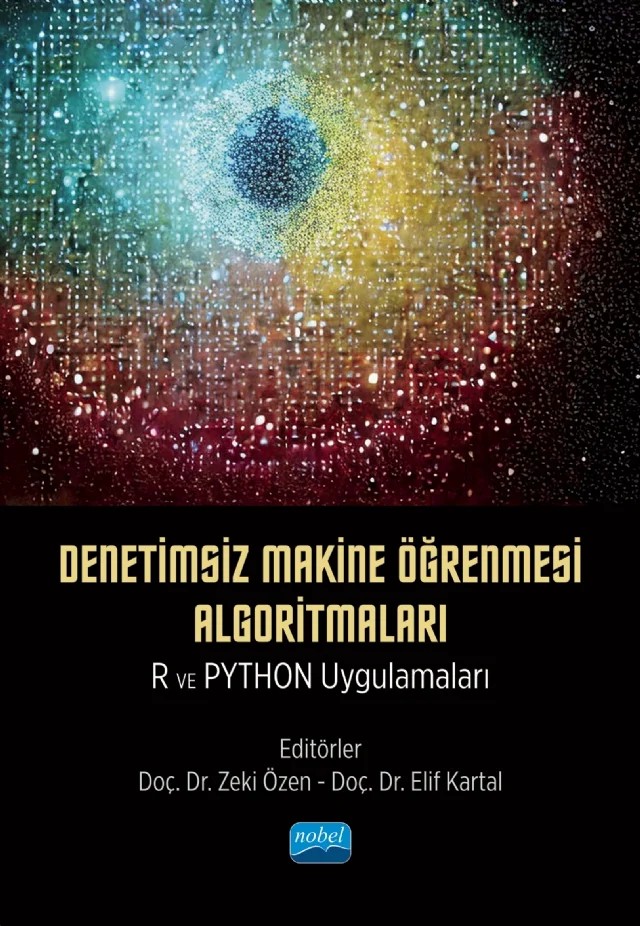 Denetimsiz Makine Öğrenmesi Algoritmaları: R ve Python Uygulamaları – Ali Alsaç, Ayşe Çınar, Burcu Avcı Öztürk, Burcu Öngen Bilir, Elif Kartal, Emine Uçar, Fatma Önay Koçoğlu, Gökçe Karahan Adalı, Hasan Yiğit, Melih Engin, Metin Bilgin, Mine Aydemir Dev, Muhammed Burak Görentaş, Murat Eser, Murat Uçar, Nuran Bayram Arlı, Onur Barca, Serkan Kardeş, Sevda Gürsakal, Topr – Nobel Akademik Yayıncılık kitap kapağı