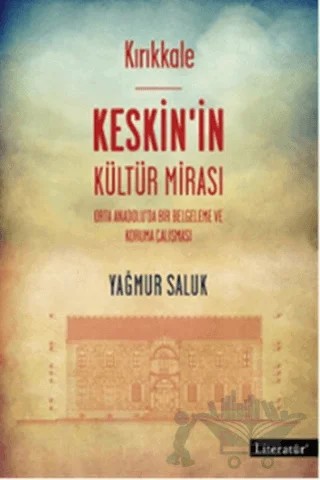 Kırıkkale Keskin’in Kültür Mirası – Yağmur Saluk – Literatür Yayıncılık kitap kapağı