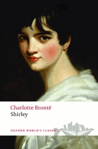 Shirley – Charlotte Bronte – Oxford University Press - Classics kitap kapağı