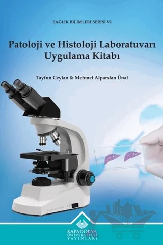 Patoloji ve Histoloji Laboratuvarı Uygulama Kitabı – Tayfun Ceylan – Kapadokya Üniversitesi Yayınları kitap kapağı