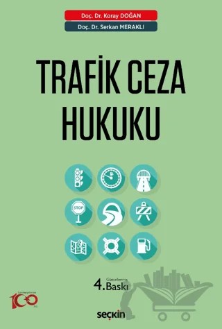 Trafik Ceza Hukuku – Koray Doğan, Serkan Meraklı – Seçkin Yayıncılık kitap kapağı