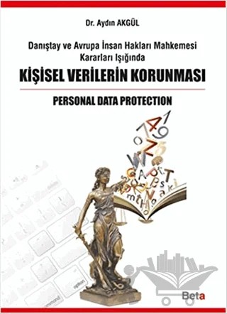 Danıştay ve Avrupa İnsan Hakları Mahkemesi Kararları Işığında Kişisel Verilerin Korunması – Aydın Akgül – Beta Yayınevi kitap kapağı