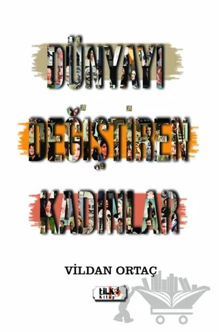 Dünyayı Değiştiren Kadınlar – Vildan Ortaç – Tilki Kitap kitap kapağı