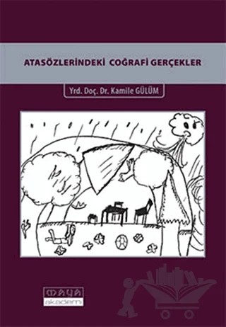 Atasözlerindeki Coğrafi Gerçekler – Kamile Gülüm – Maya Akademi Yayınları kitap kapağı