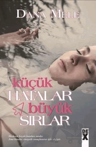 Küçük Hatalar Büyük Sırlar – Dana Mele – Dex Yayınevi kitap kapağı
