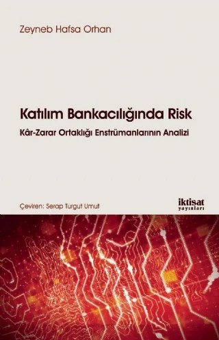 KATILIM BANKACILIĞINDA RİSK Kâr-Zarar Ortaklığı Enstrümanlarının Analizi – Zeyneb Hafsa Orhan – İktisat Yayınları kitap kapağı