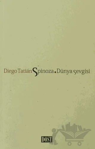 Spinoza Dünya Sevgisi – Diego Tatian – Dost Kitabevi Yayınları kitap kapağı