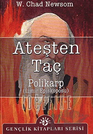 Ateşten Taç Polikarp (İzmir Episkoposu) – W. Chad Newsom – Haberci Basın Yayın kitap kapağı