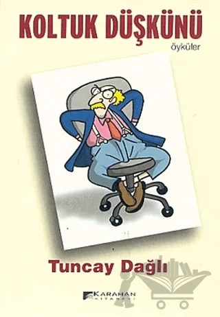 Koltuk Düşkünü Öyküler – Tuncay Dağlı – Karahan Kitabevi kitap kapağı
