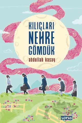 Kılıçları Nehre Gömdük – Abdullah Kasay – Loras Kitap kitap kapağı