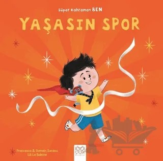 Yaşasın Spor - Süper Kahraman Ben – Francesca Sardou, Romain Sardou – 1001 Çiçek Kitaplar kitap kapağı