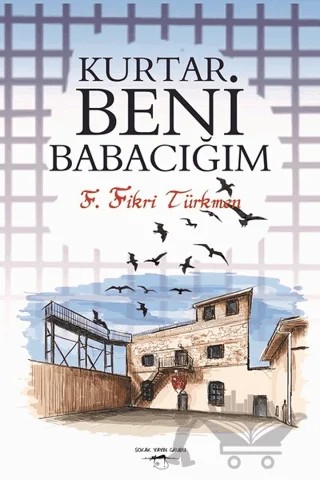 Kurtar Beni Babacığım – F. Fikri Türkmen – Sokak Kitapları Yayınları kitap kapağı