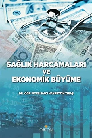 Sağlık Harcamaları ve Ekonomik Büyüme – Hayrettin Tıraş – Orion Kitabevi kitap kapağı