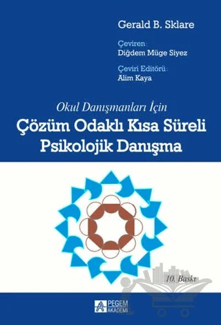 Okul Danışmanları İçin Çözüm Odaklı Kısa Süreli Psikolojik Danışma – Gerald B. Sklare – Pegem Akademi Yayıncılık kitap kapağı