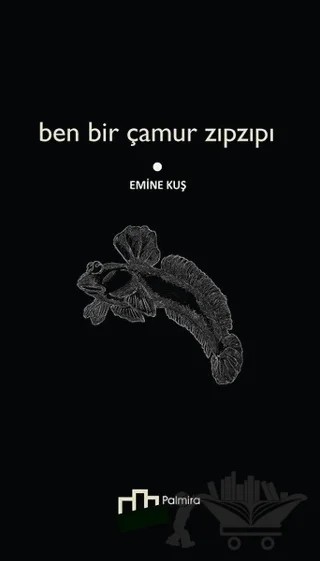 Ben Bir Çamur Zıpzıpı – Emine Kuş – Palmira Yayınları kitap kapağı