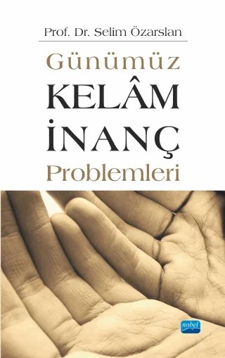 Günümüz Kelâm/İnanç Problemleri – Selim ÖZARSLAN – Nobel Akademik Yayıncılık kitap kapağı