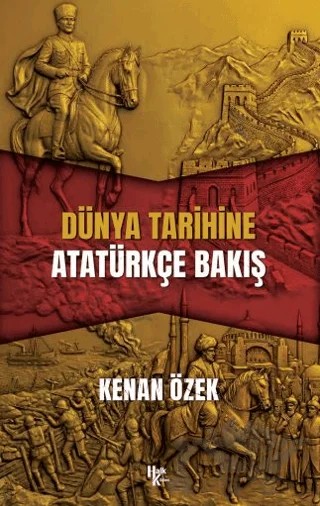 Dünya Tarihine Atatürkçe Bakış – Kenan Özek – Halk Kitabevi kitap kapağı