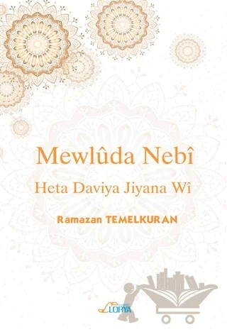 Mewluda Nebi Heta Dawiya Jiyana Wi – Ramazan Temelkuran – Lorya Yayınları kitap kapağı