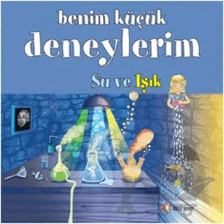 Benim Küçük Deneylerim - Su ve Işık – Melanie Perez – ODTÜ Geliştirme Vakfı Yayıncılık kitap kapağı