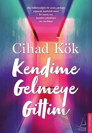 Kendime Gelmeye Gittim – Cihad Kök – Destek Yayınları kitap kapağı