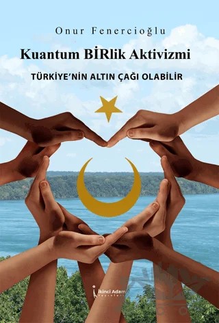 Kuantum Birlik Aktivizmi – Onur Fenercioğlu – İkinci Adam Yayınları kitap kapağı